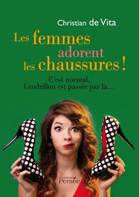 Les femmes adorent les chaussures! C'est normal, Cendrillon est passée par là