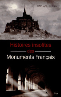 Histoires insolites des grands monuments de France