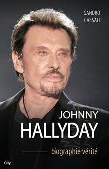 Johnny Hallyday la biographie vérité