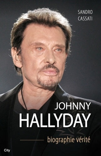 Johnny Hallyday la biographie vérité
