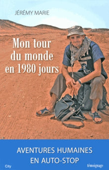Mon tour du monde en 1980 jours : aventures humaines en autostop