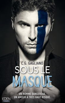 Sous le masque: Un homme dangereux. Un amour à très haut risque