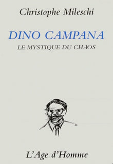 Dino Campana : Le mystique du chaos