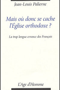Mais où donc se cache l'Église orthodoxe ? - la trop longue errance des Français