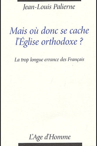 Mais où donc se cache l'Église orthodoxe ? - la trop longue errance des Français