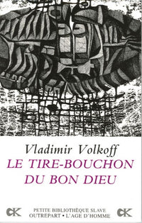 Le tire-bouchon du bon Dieu - roman
