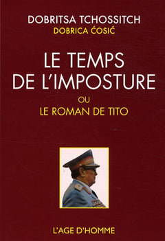 Le temps de l'imposture ou Le roman de Tito