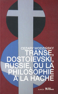 Transe, Dostoïevski, Russie ou La philosophie à la hache