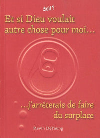 Et si Dieu voulait autre chose pour moi... j'arrêterais de faire du surplace