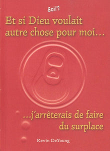 Et si Dieu voulait autre chose pour moi... j'arrêterais de faire du surplace
