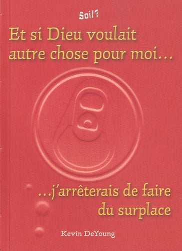 Et si Dieu voulait autre chose pour moi... j'arrêterais de faire du surplace