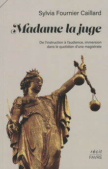 Madame la juge - De l'instruction à l'audience, immersion dans le quotidien d'une magistrate