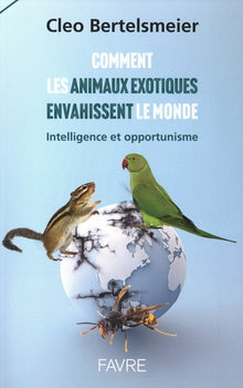 Comment les animaux exotiques envahissent le monde