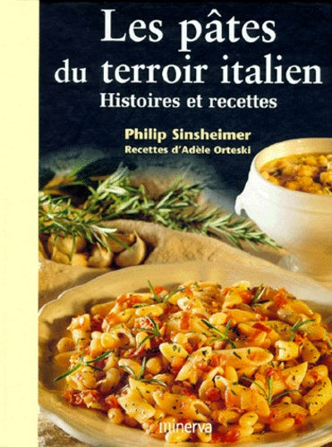 Les pâtes du terroir italien, histoire et recettes