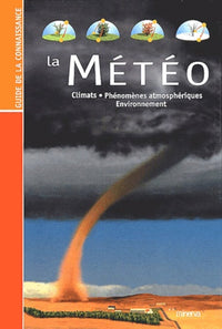 La Météo : Climats, Phénomènes athmosphériques, environnement
