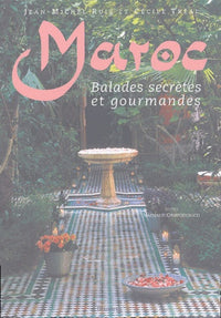 Maroc: Balades secrètes et gourmandes