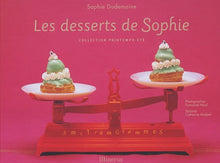 Les desserts de Sophie: Collection printemps-été