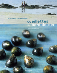 Cueillettes de bord de mer: 85 Recettes toutes simples