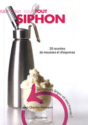 Tout Siphon: 30 Recettes de mousses et d'espumas