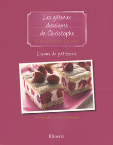 Leçons de pâtisserie: Tome 8, Les gâteaux classiques de Christophe