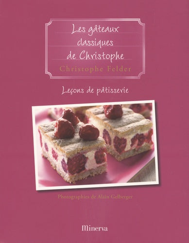 Leçons de pâtisserie: Tome 8, Les gâteaux classiques de Christophe