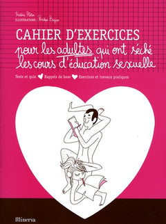 Cahier d'exercices pour les adultes qui ont séché les cours d'éducation sexuelle