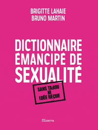 Dictionnaire émancipé de sexualité: Sans tabou ni idée reçue