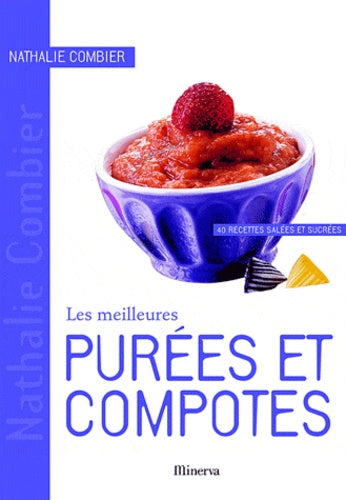 Les meilleures purées et compotes: 40 Recettes salées et sucrées
