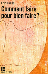 Comment faire pour bien faire ?