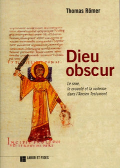 Dieu Obscur. Le Sexe, La Cruaute Et La Violence Dans L'Ancien Testament, Edition 1998