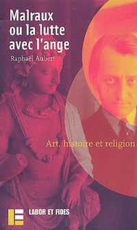 Malraux ou la lutte avec l'ange