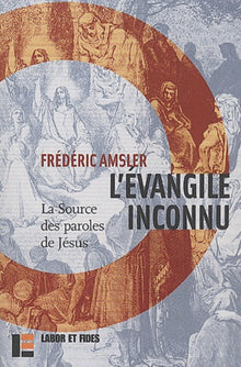 L'évangile inconnu : La Source des paroles de Jésus