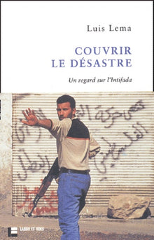Couvrir le désastre: Un regard sur l'Intifada