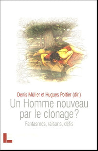Un homme nouveau par le clonage ?