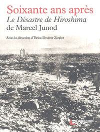 Soixante ans après: Le Désastre de Hiroshima de Marcel Junod