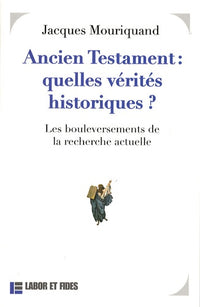 Ancien Testament : quelle vérité historique ?