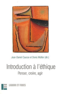 Introduction à l'éthique : penser, croire, agir