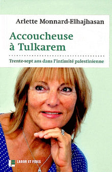 Accoucheuse à Tulkarem : trente-sept ans dans l'intimité palestinienne