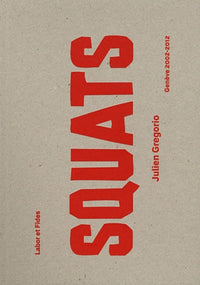 Squats. Genève 2002-2012
