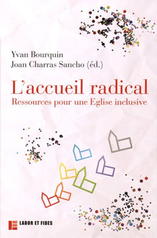 L'accueil radical : ressources pour une Eglise inclusive