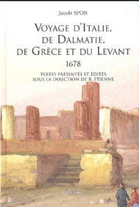 Voyage ditalie, de dalmatie, de grece et du levant