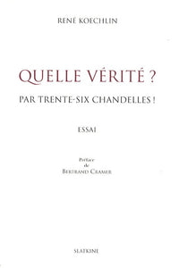 Quelles verite ? par trente-six chandelles !