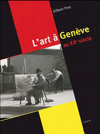 Regard sur lart a geneve au xxe siecle (1900-2010)