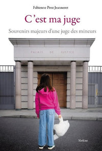 Cest ma juge - souvenirs majeurs dune juge des mineurs