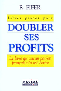 Libres propos pour doubler ses profits