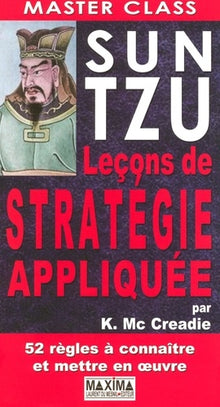 Sun Tzu: Leçons de stratégie appliquée