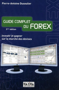 Guide complet du Forex: Investir et gagner sur le marché des devises