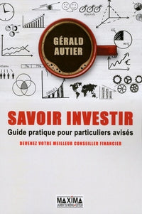 Savoir investir: Guide pratique pour particuliers avisés
