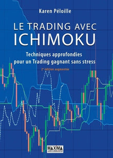 Le trading avec Ichimoku 2e édition : Techniques approfondies pour un trading gagnant sans stress