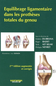 Equilibrage ligamentaire de la prothèse du genou 2ème édition revue et complétée
